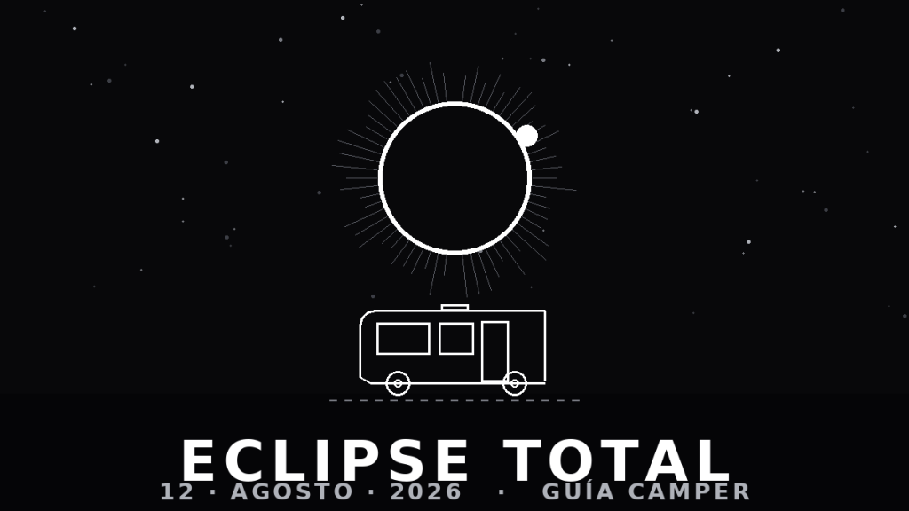 Eclipse solar total del 12 de agosto de 2026: la guía camper para verlo en primera&nbsp;fila