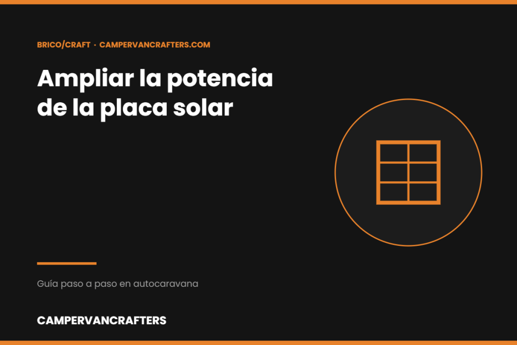 ACTUALIZA LA POTENCIA DE LA PLACA SOLAR DE TU AUTOCARAVANA: UNA GUÍA PASO A&nbsp;PASO